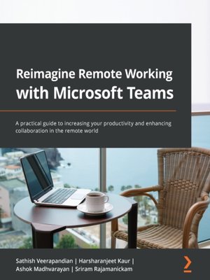 cover image of Reimagine Remote Working with Microsoft Teams: a practical guide to increasing your productivity and enhancing collaboration in the remote world